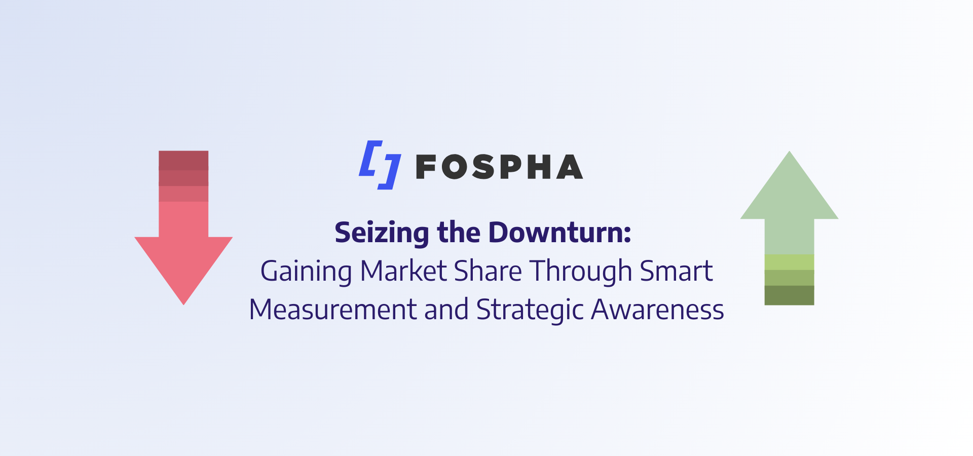 Seizing the Downturn: Gaining Market Share Through Smart Measurement